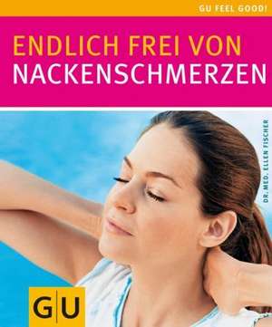 Endlich frei von Nackenschmerzen de Ellen Fischer