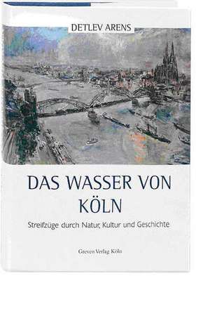 Das Wasser von Köln de Detlev Arens