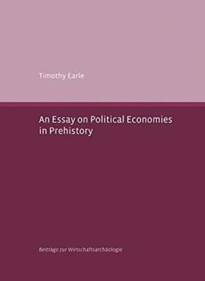 Essay on Political Economies in Prehistory de Timothy Earle