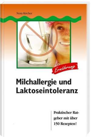 Milchallergien und Laktoseintoleranz de Nora Kircher