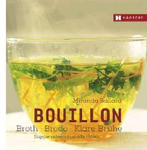 Bouillon - Broth - Brodo - klare Brühe de Miranda Ballard