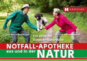 Notfall-Apotheke in und aus der Natur de Susanne Bihlmaier