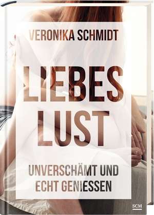 Liebeslust de Veronika Schmidt