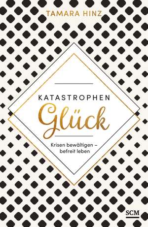 KatastrophenGlück de Tamara Hinz