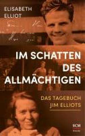 Im Schatten des Allmächtigen de Elisabeth Elliot