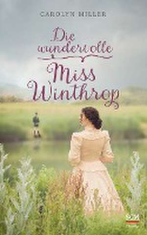 Die wundervolle Miss Winthrop de Carolyn Miller