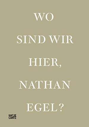 Wo sind wir hier, Nathan Egel? de Thomas Wessel