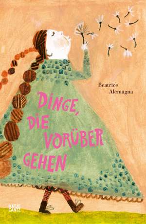 Dinge, die vorübergehen - Ein Trostbuch für Kinder mit zauberhaften Illustrationen de Beatrice Alemagna