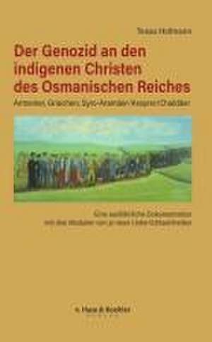 Der Genozid an den indigenen Christen des Osmanischen Reiches de Tessa Hofmann