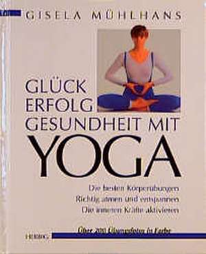 Glück und Erfolg mit Yoga de Gisela Mühlhans