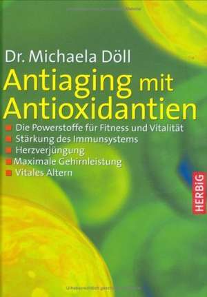 Antiaging mit Antioxidantien de Michaela Döll