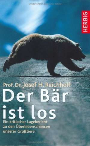 Der Bär ist los de Josef H. Reichholf