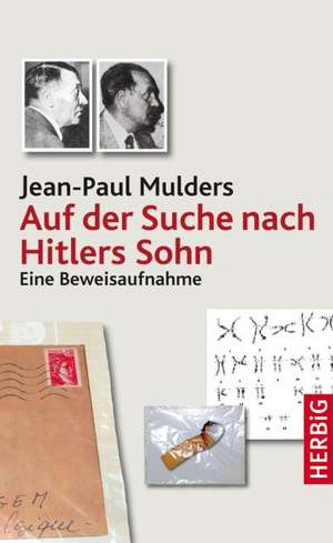 Auf der Suche nach Hitlers Sohn de Jean-Paul Mulders