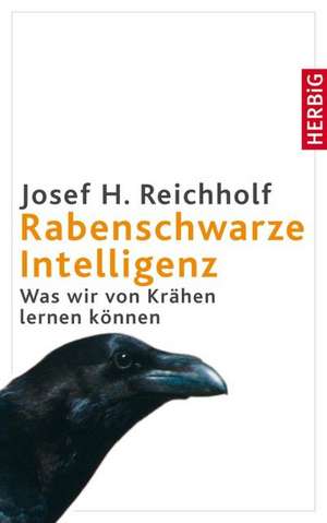 Rabenschwarze Intelligenz de Josef H. Reichholf