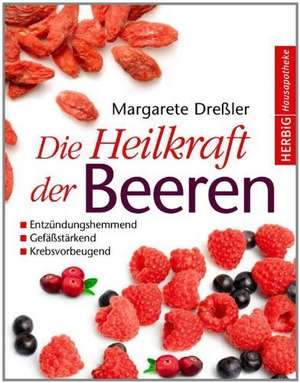 Die Heilkraft der Beeren de Margarete Dreßler