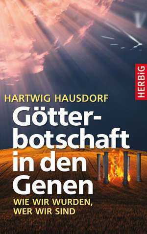 Götterbotschaft in den Genen de Hartwig Hausdorf