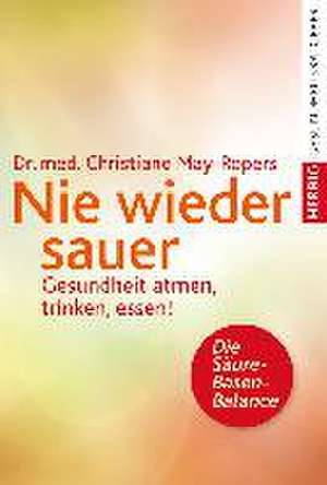 Nie wieder sauer de Christiane May-Ropers