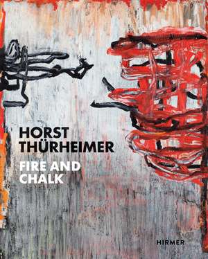 Horst Thürheimer: Fire and Chalk de Gottfried Knapp