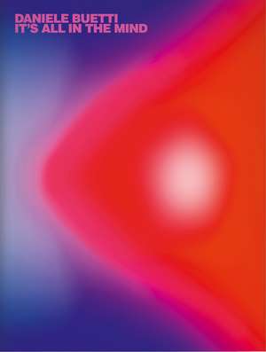 Daniele Buetti: It's All in the Mind de Matthias Ulrich