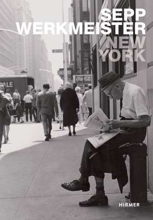 New York: Sepp Werkmeister. Photographs 1965 - 1975 de Ulrich Pohlmann