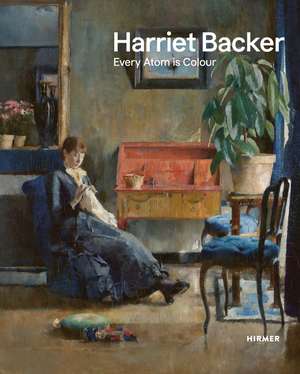 Harriet Backer: Every Atom is Colour de Tove Haugsbø