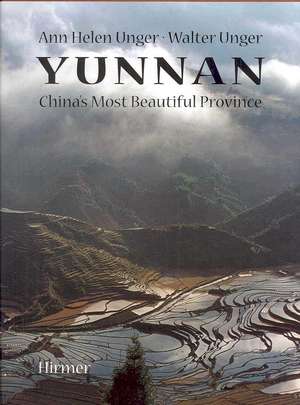 Yunnan: China's Most Beautiful Province de Ann Helen Unger