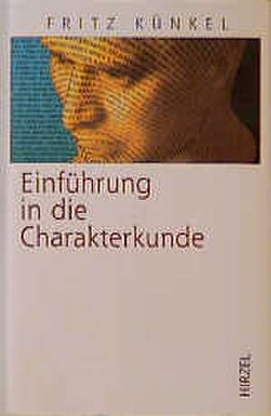 Einführung in die Charakterkunde de Fritz Künkel