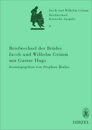 Briefwechsel der Brüder Jacob und Wilhelm Grimm 3 de Stephan Bialas