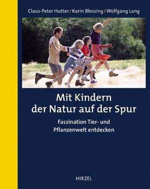 Mit Kindern der Natur auf der Spur de Claus-Peter Hutter