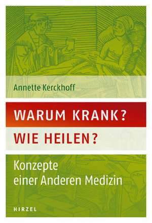 Warum krank? Wie heilen? de Annette Kerckhoff