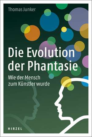 Die Evolution der Phantasie de Thomas Junker