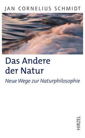 Das Andere der Natur de Jan Cornelius Schmidt