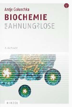 Biochemie für Ahnungslose de Antje Galuschka