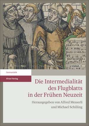 Die Intermedialität des Flugblatts in der Frühen Neuzeit de Alfred Messerli