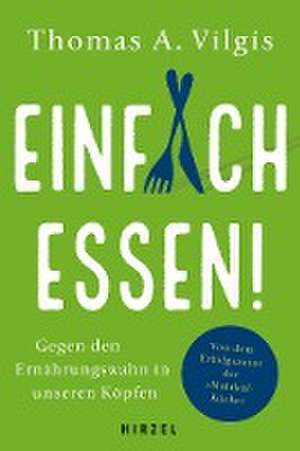 Einfach essen! de Thomas A. Vilgis