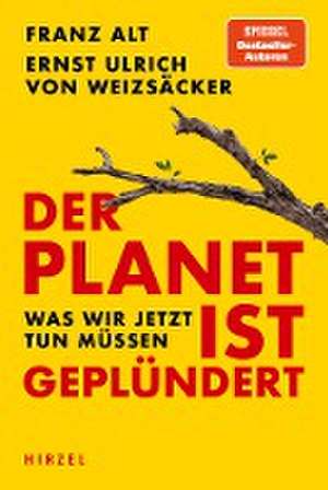 Der Planet ist geplündert. Was wir jetzt tun müssen. de Franz Alt