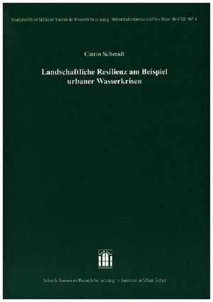 Landschaftliche Resilienz am Beispiel urbaner Wasserkrisen de Catrin Schmidt