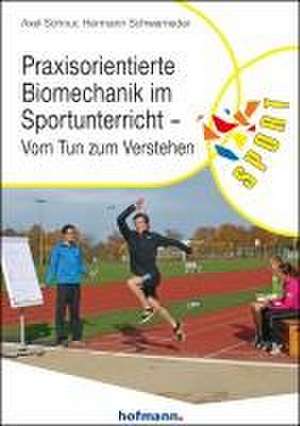 Praxisorientierte Biomechanik im Sportunterricht de Axel Schnur