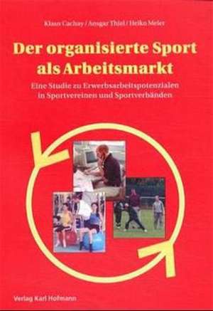 Der organisierte Sport als Arbeitsmarkt de Klaus Cachay