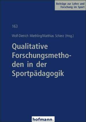 Qualitative Forschungsmethoden in der Sportpädagogik de Wolf-Dietrich Miethling