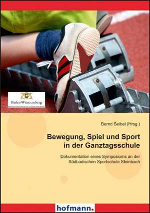 Bewegung, Spiel und Sport in der Ganztagsschule de Bernd Seibel