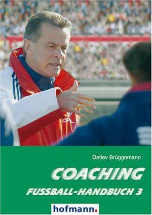 Fußball-Handbuch 3. Coaching de Detlev Brüggemann