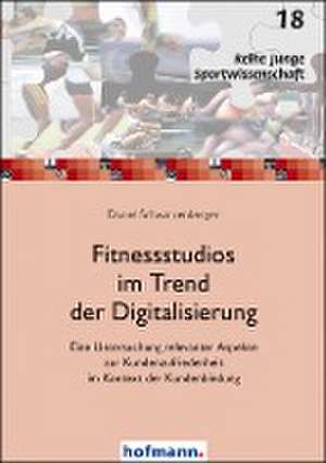 Fitnessstudios im Trend der Digitalisierung de Daniel Schwarzenberger