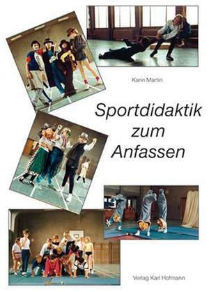 Sportdidaktik zum Anfassen de Karin Martin