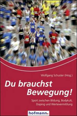 Du brauchst Bewegung! de Wolfgang Schuster