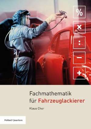 Fachmathematik für Fahrzeuglackierer de Klaus Chor