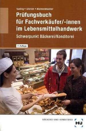 Prüfungsbuch für Fachverkäufer/-innen im Lebensmittelhandwerk Schwerpunkt Bäckerei/Konditorei de Helmut Nuding