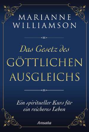 Das Gesetz des göttlichen Ausgleichs de Marianne Williamson