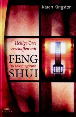 Heilige Orte erschaffen mit Feng Shui de Daniel Grote