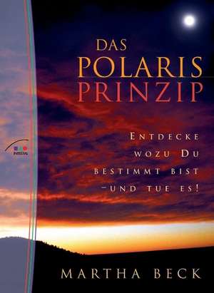 Das Polaris-Prinzip de Martha Beck